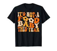 It's Not A Food Baby This Year Funny Thanksgiving Pregnancy T-Shirt