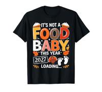 Its Not A Food Baby This Year Thanksgiving Pregnancy 2027 T-Shirt
