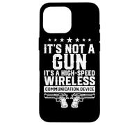 Its Not A Gun Its A High-speed Wireless Communication Device Case for iPhone 16 Pro Max