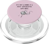 It's Not A Hobby It's A Post-Apocalyptic Life Skill Knitting PopSockets PopGrip for MagSafe