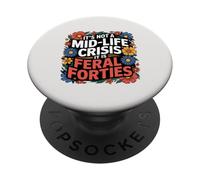 It's Not A Mid-Life Crisis It is Feral Forties Turning Forty PopSockets Adhesive PopGrip
