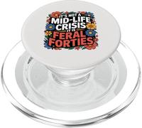It's Not A Mid-Life Crisis It is Feral Forties Turning Forty PopSockets PopGrip for MagSafe