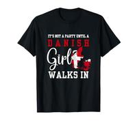 It's Not a Party Until A Danish Girl Walks in, Denmark Women T-Shirt