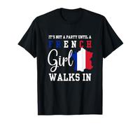 It's Not a Party Until A French Girl Walks in, France Women T-Shirt