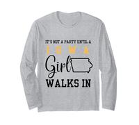 It's Not a Party Until a Iowa Girl Walks in,Proud Girls Long Sleeve T-Shirt