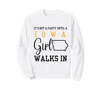 It's Not a Party Until a Iowa Girl Walks In,Proud Girls Sweatshirt