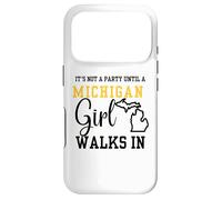 It's Not a Party Until a Michigan Girl Walks In,Proud Girls Case for iPhone 17 Pro