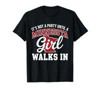 It's Not a Party Until a Minnesota Girl Walks in,Proud Girls T-Shirt