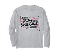 It's Not a Party Until a South Dakota Girl Walks in,Proud Gi Long Sleeve T-Shirt