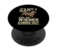 It's Not A Party Until A Weiner Comes Out Dachshund Dog PopSockets Adhesive PopGrip