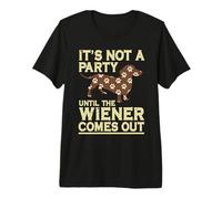 It's Not A Party Until A Weiner Comes Out Dachshund Dog Premium T-Shirt