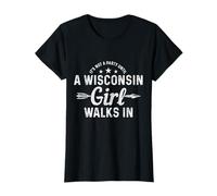 It's Not A Party Until A Wisconsin Girl Walks in Pride Funny T-Shirt