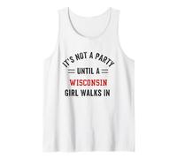 It's Not A Party Until A Wisconsin Girl Walks in Wisconsin Tank Top