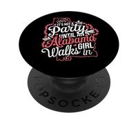 It's Not a Party Until an Alabama Girl Walks In,Proud Girls PopSockets Adhesive PopGrip