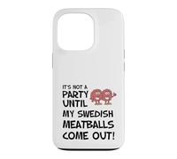 It's Not A Party Until My Swedish Meatballs Come Out Case for iPhone 13 Pro