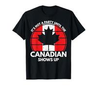 It's Not A Party Until The Canadian Shows Up Funny Canada T-Shirt