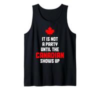It's Not A Party Until The Canadian Shows Up Funny Canada Tank Top