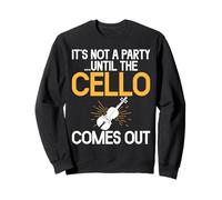 Its not a Party until the Cello comes out Cello Sweatshirt