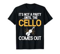 Its not a Party Until The Cello Comes Out Cello T-Shirt