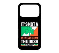It's Not A Party Until The Irish Show Up | St Patrick's Day Case for iPhone 17 Pro