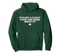 It's Not A Party Until The Irish Show Up St Patricks Day Pullover Hoodie