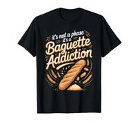 It's Not a Phase It's a Baguette Addiction French Bread Value Graphic T-Shirt