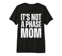 Its Not A Phase Mom Emo It was Never A Phase Its A Lifestyle Premium T-Shirt
