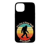 It's Not A Pimp Walk Gout Bigfoot Cane Case for iPhone 15 Plus