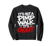 It's Not A Pimp Walk It's Gout Funny Adult Aging Humor Sweatshirt