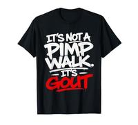It's Not A Pimp Walk It's Gout Funny Adult Aging Humor T-Shirt