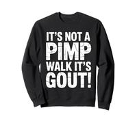 It's Not A Pimp Walk It's Gout Funny Old Man Medical Humor Sweatshirt