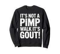 It's Not A Pimp Walk It's Gout Funny Old Man Medical Humor Sweatshirt