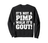 It's Not A Pimp Walk It's Gout Funny Old Man Medical Humor Sweatshirt