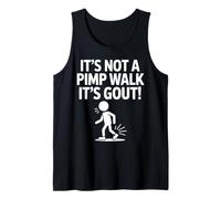 It's Not A Pimp Walk It's Gout Funny Old Man Medical Humor Tank Top