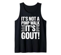 It's Not A Pimp Walk It's Gout Funny Old Man Medical Humor Tank Top