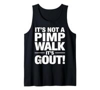 It's Not A Pimp Walk It's Gout Funny Old Man Medical Humor Tank Top