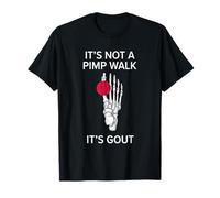 It's Not A Pimp Walk It's Gout Funny T-Shirt