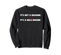 It's Not a Religion It's a Relationship religious christian Sweatshirt