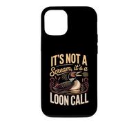 It's Not a Scream It's a Loon Call Common Birdwatching Lake Case for iPhone 12/12 Pro
