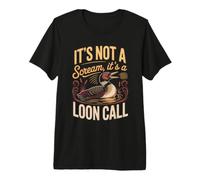 It's Not a Scream It's a Loon Call Common Birdwatching Lake Premium T-Shirt