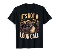 It's Not a Scream It's a Loon Call Common Birdwatching Lake T-Shirt
