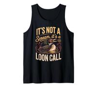 It's Not a Scream It's a Loon Call Common Birdwatching Lake Tank Top