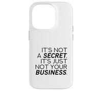 It's Not A Secret (Funny Statement) Case for iPhone 14 Pro