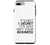 It's Not A Secret (Funny Statement) Case for iPhone 7 Plus/8 Plus