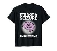 It's Not A Seizure I'm Buffering Epilepsy Awareness T-Shirt
