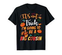 It's Not A Trick I'm Going to Be A Big Cousin Thanksgiving T-Shirt