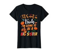 It's Not A Trick I'm Going to Be A Big Sister Thanksgiving T-Shirt