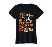 Its Not A Trick Im Going to Be Big Sister Again Thanksgiving T-Shirt
