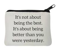It's Not About Being Best It's About Being Better Than You were Yesterday Neoprene Coin Purse Pouch 10x11cm White