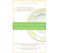 It's Not about Food: End Your Obsession with Food and Weight